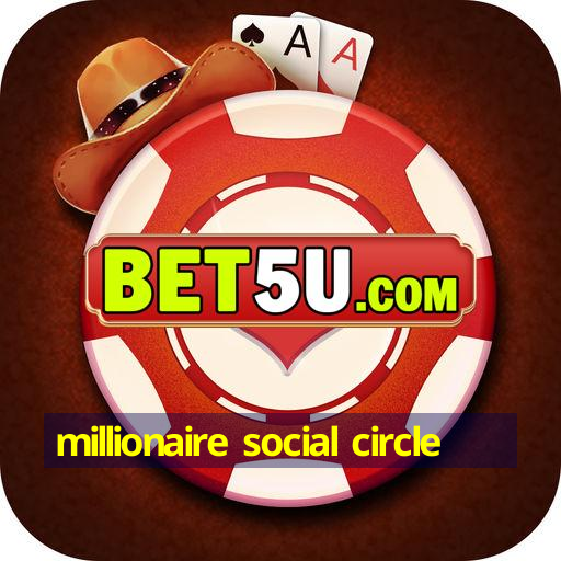 millionaire social circle